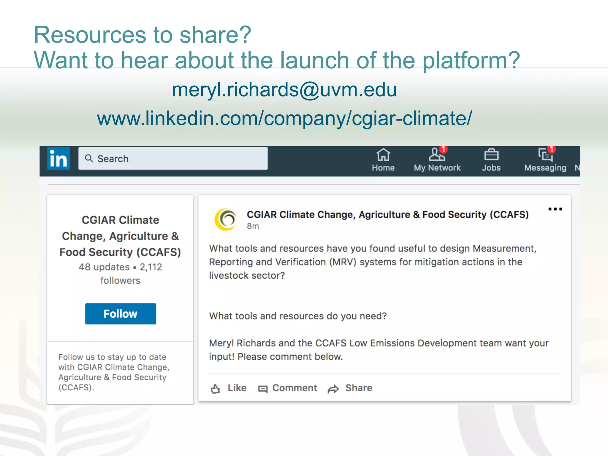 Resources to share?
Want to hear about the launch of the platform?
meryl.richards@uvm.edu
www.linkedin.com/company/cgiar-climate/
 