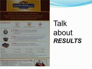 Talk
about
RESULTS
 