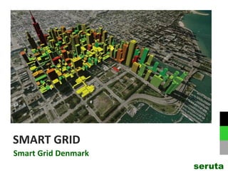 SMART GRID
Smart Grid Denmark
seruta
 
