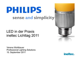LED in der Praxis ineltec Lichttag 2011 ,[object Object],[object Object],[object Object]