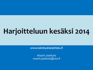 Harjoitteluun kesäksi 2014
www.toimitusharjoittelu.fi
Maarit Jaakkola
maarit.jaakkola@uta.fi

 