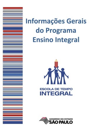 Informações Gerais
   do Programa
  Ensino Integral
 