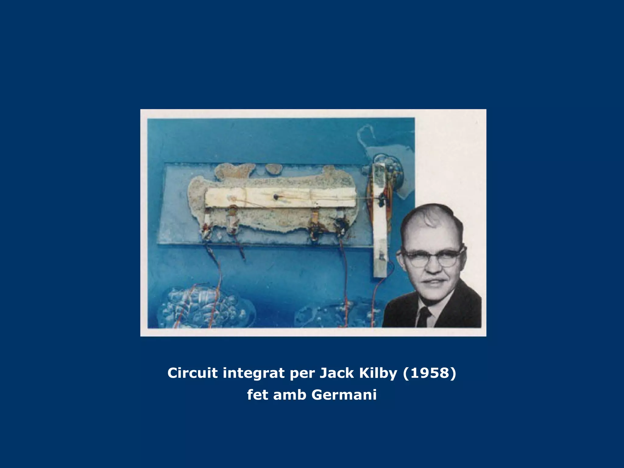 Circuit integrat per Jack Kilby (1958) fet amb Germani 