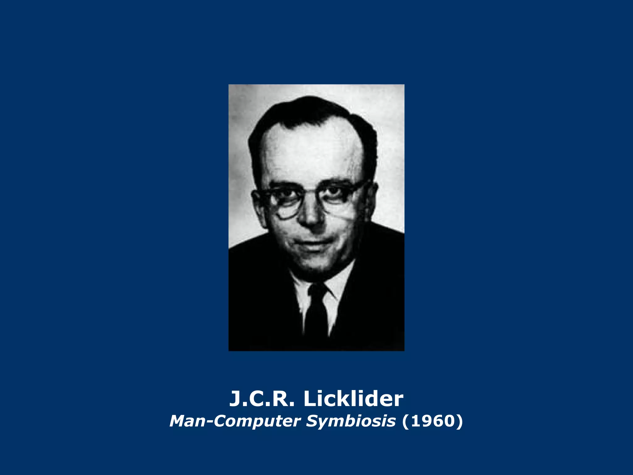 J.C.R. Licklider Man-Computer Symbiosis  (1960) 