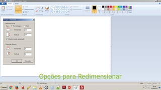 Opções para Redimensionar
 