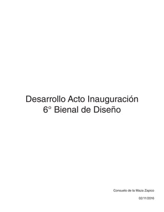 Desarrollo Acto Inauguración
6° Bienal de Diseño
Consuelo de la Maza Zapico
02/11/2016
 