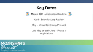 Key Dates
March 30th - Application Deadline
April - Selection/Jury Review
May - Virtual Bootcamp/Phase 0
Late May or early June - Phase 1
Applications
 