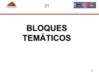 21




        BLOQUES
       TEMÁTICOS


PERU                           21
                   MINISTERIO DE EDUCACIÓN
 