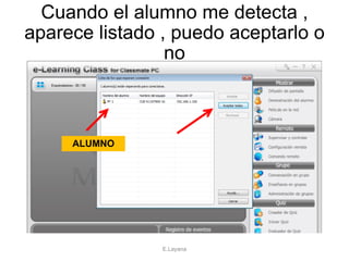 Cuando el alumno me detecta , aparece listado , puedo aceptarlo o no E.Layana ALUMNO 
