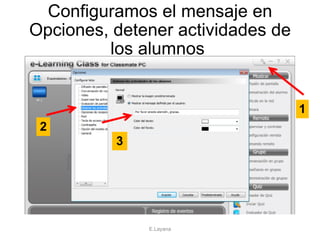 Configuramos el mensaje en Opciones, detener actividades de los alumnos  1 2 3 E.Layana 