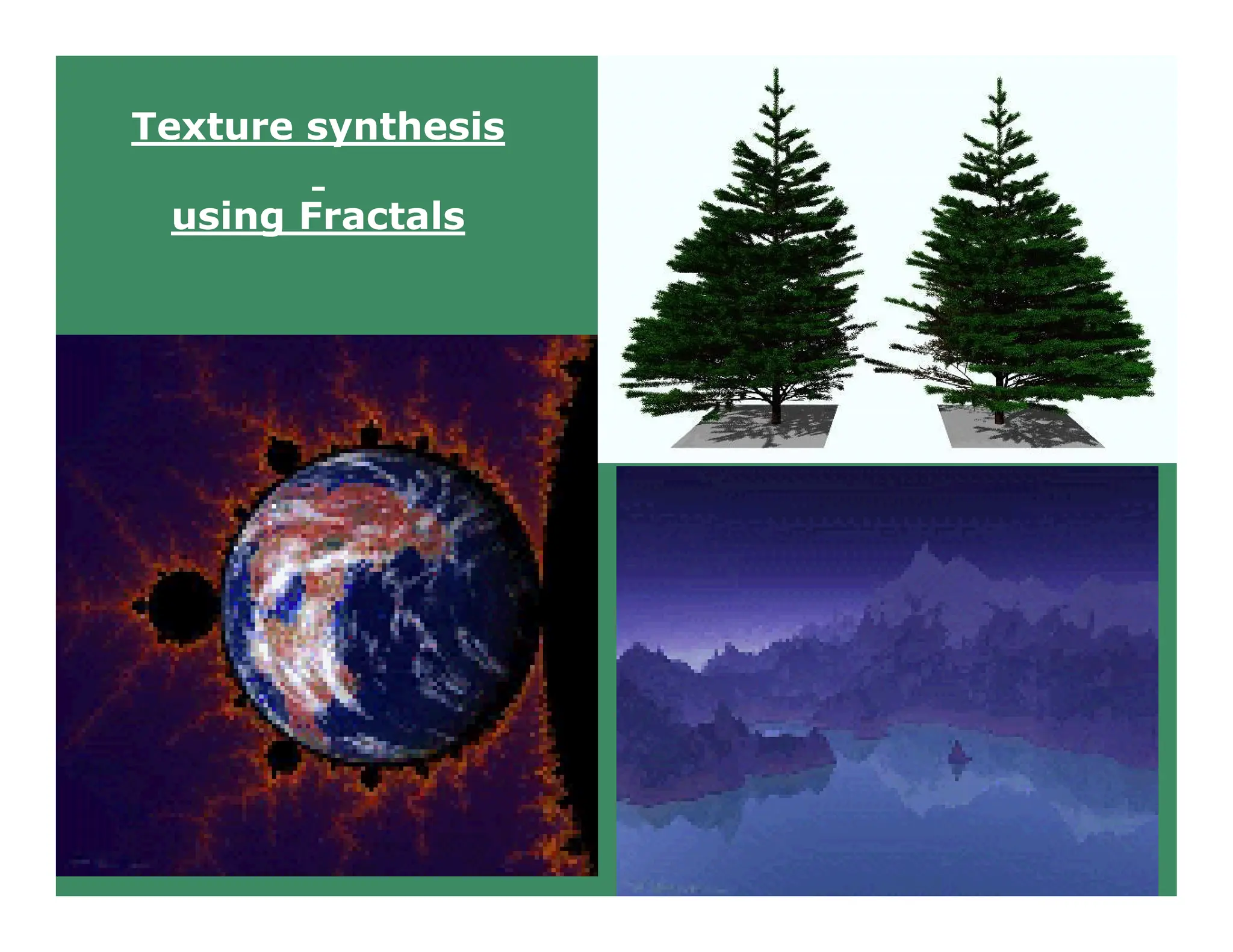 Texture synthesis
using Fractals
 