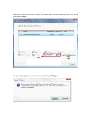 Elegimos el tamaño de la nueva partición (en nuestro caso, creamos una partición de 30000 MB) y
pulsamos en“Aplicar” :
Nos aparecerá la siguiente ventana, en la cual pulsaremos en “Aceptar :
 