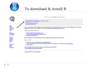 10
To download & install R
 