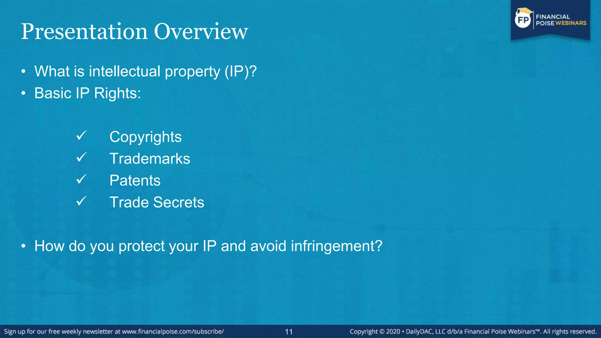 Presentation Overview
• What is intellectual property (IP)?
• Basic IP Rights:
 Copyrights
 Trademarks
 Patents
 Trade Secrets
• How do you protect your IP and avoid infringement?
11
 