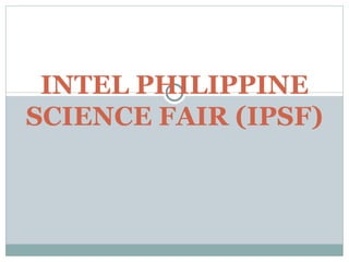 INTEL PHILIPPINE SCIENCE FAIR (IPSF) 