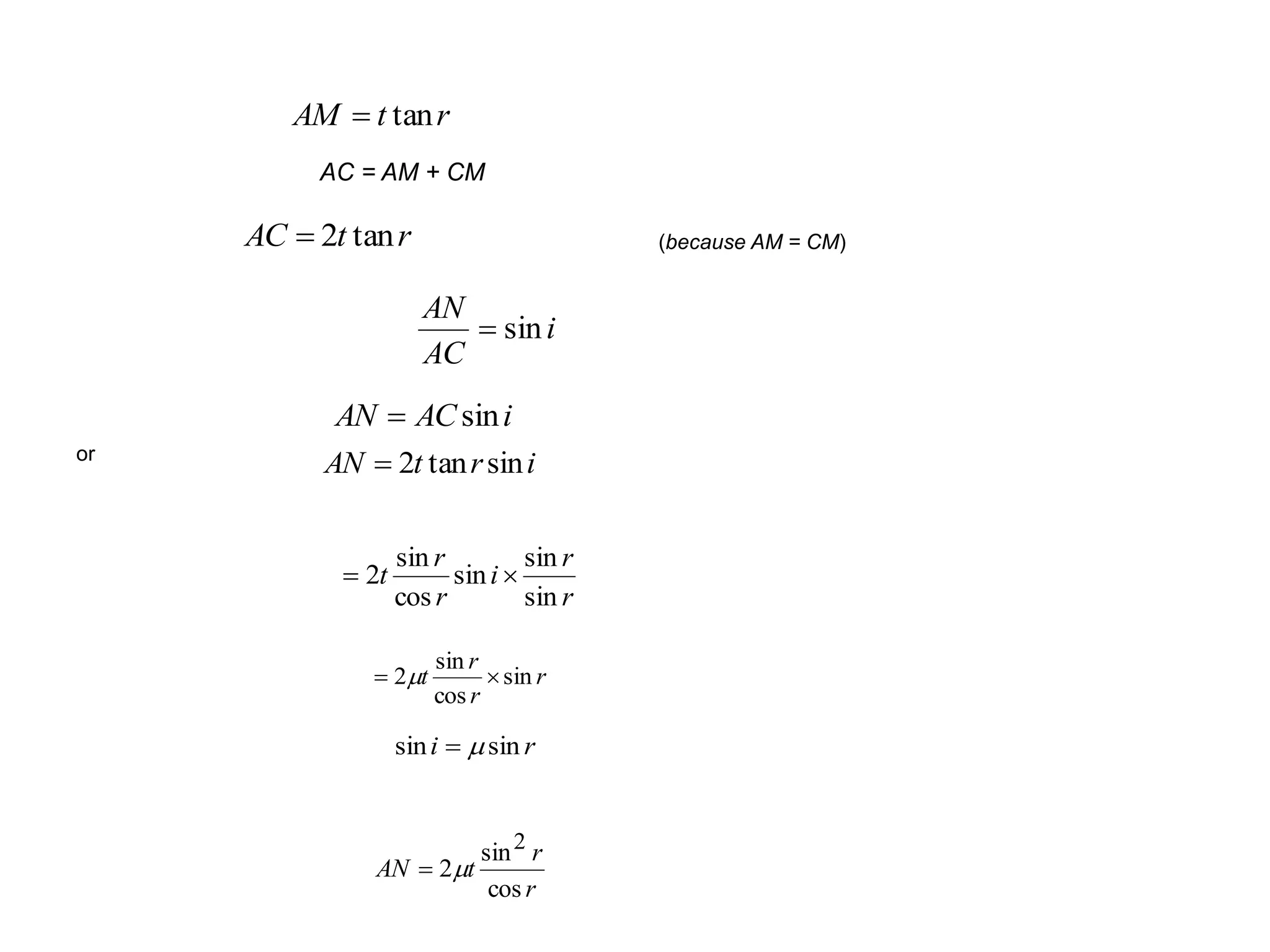 rtAM tan
rtAC tan2
i
AC
AN
sin
iACAN sin
irtAN sintan2
r
r
i
r
r
t
sin
sin
sin
cos
sin
2 
r
r
r
t sin
cos
sin
2  m
ri sinsin m
r
r
tAN
cos
sin
2
2
m
AC = AM + CM
(because AM = CM)
or
 