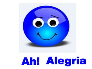 Ah! Alegria
 