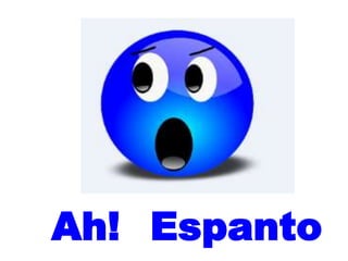 Ah! Espanto
 