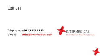 Call us!
Telephone: (+40) 21 222 13 70
E-mail: office@intermedicas.com
 