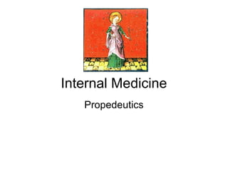 Internal Medicine
Propedeutics
 