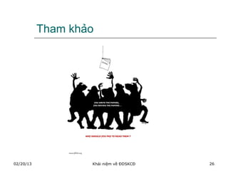 Tham khảo




02/20/13           Khái niệm về ĐDSKCĐ   26
 