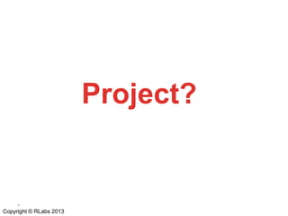 Project?

*

Copyright © RLabs 2013

 