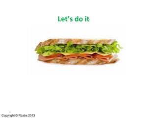 Let’s do it

*

Copyright © RLabs 2013

 