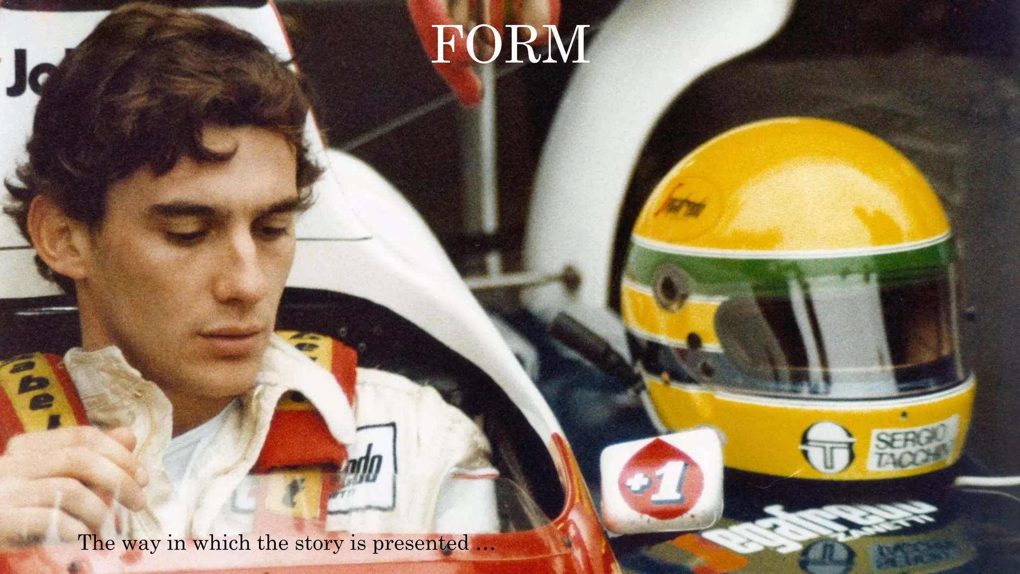 FORM
The way in which the story is presented …
 