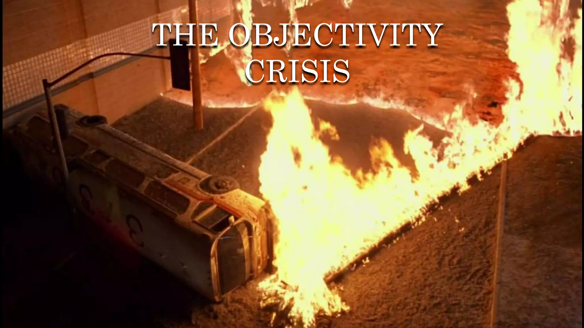 THE OBJECTIVITY
CRISIS
 
