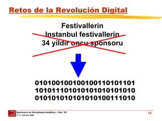 Retos de la Revolución Digital Festivallerin Instanbul festivallerin 34 yildir oncu sponsoru 010100100100100110101101 101011101010101010101010 010101010101010100111010 