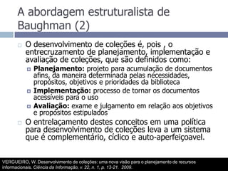 A abordagem estruturalista de Baughman (2)<br />O desenvolvimento de coleções é, pois , o entrecruzamento de planejamento,...