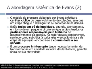 A abordagem sistêmica de Evans (2)<br />O modelo de processo elaborado por Evans enfatiza o caráter cíclico do desenvolvim...