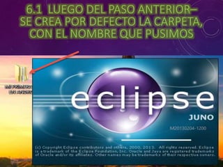 6.1 LUEGO DEL PASO ANTERIOR– 
SE CREA POR DEFECTO LA CARPETA, 
CON EL NOMBRE QUE PUSIMOS 
 