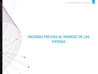 MEDIDAS PREVIAS AL INGRESO DE LAS
TIENDAS
 