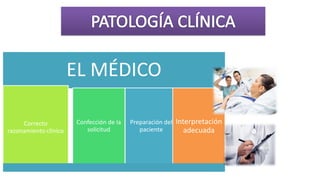 EL MÉDICO
Preparación del
paciente
Confección de la
solicitud
Correcto
razonamiento clínico
Interpretación
adecuada
 
