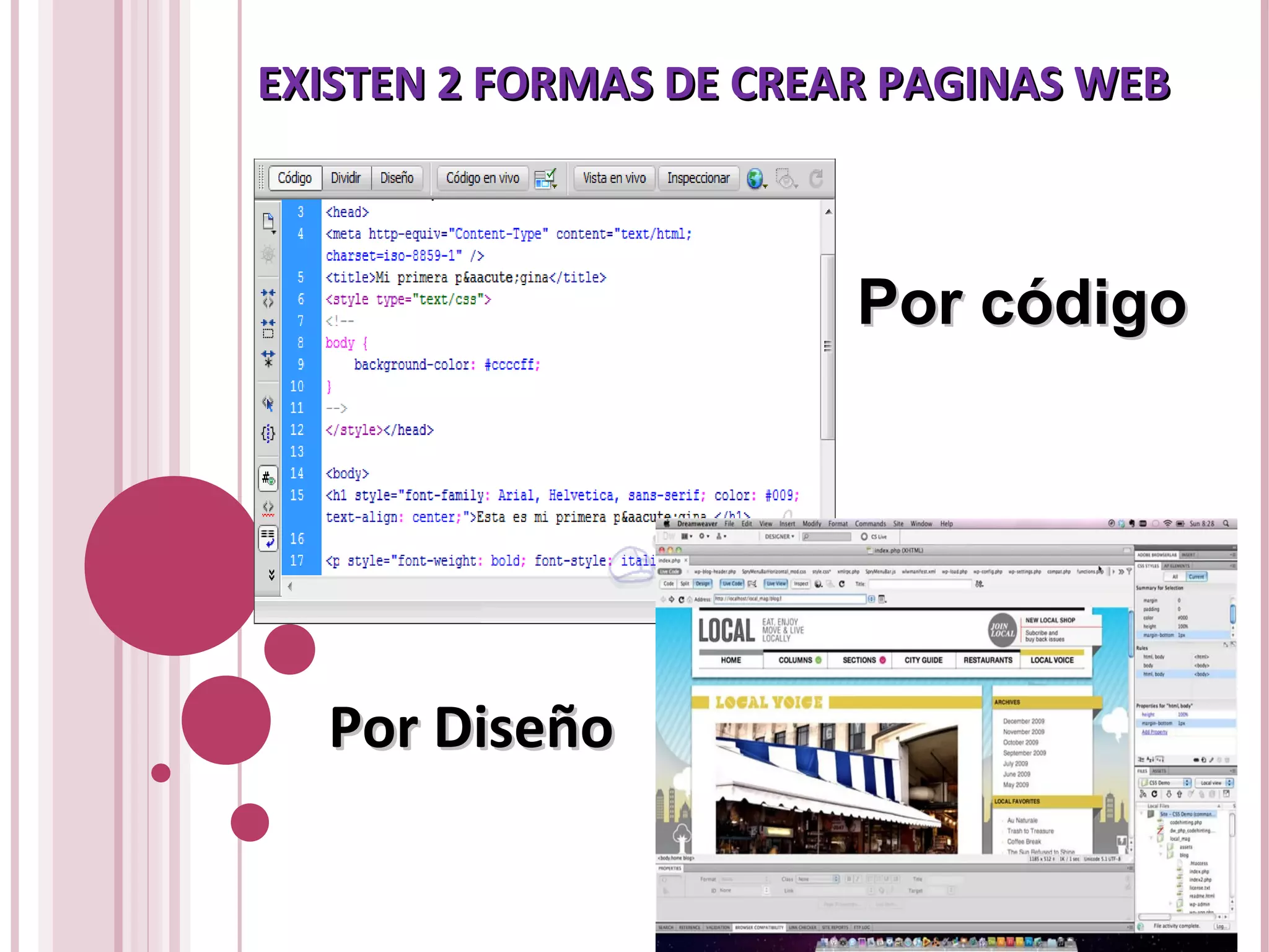 EXISTEN 2 FORMAS DE CREAR PAGINAS WEBEXISTEN 2 FORMAS DE CREAR PAGINAS WEB
Por códigoPor código
Por DiseñoPor Diseño
 
