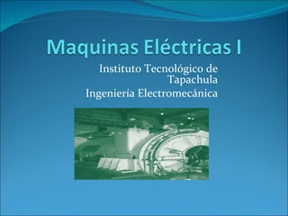 Instituto Tecnológico de Tapachula Ingeniería Electromecánica 