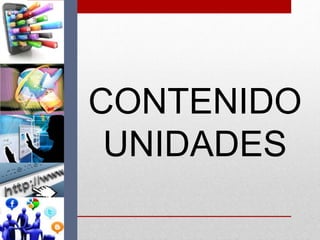 CONTENIDO 
UNIDADES 
 