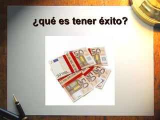 ¿qu é es tener éxito? 