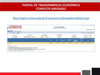 PORTAL DE TRANSPARENCIA ECONÓMICA
CONSULTA AMIGABLE
http://apps5.mineco.gob.pe/transparencia/Navegador/default.aspx
 