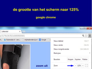 zoom uit
de grootte van het scherm naar 125%
google chrome
 