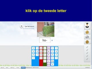 klik op de tweede letter
 