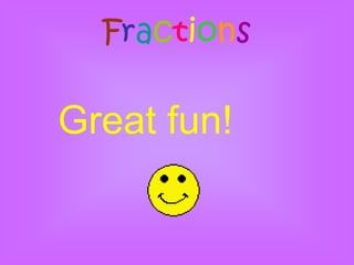 Fractions

Great fun!
 