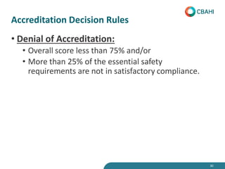 Accreditation Decision Rules
• Denial of Accreditation:
• Overall score less than 75% and/or
• More than 25% of the essent...
