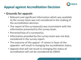Appeal against Accreditation Decision
• Grounds for appeals
• Relevant and significant information which was available
to ...