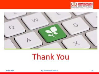 Thank You
09-01-2024 By: Dr. Poonam Panwar 35
 