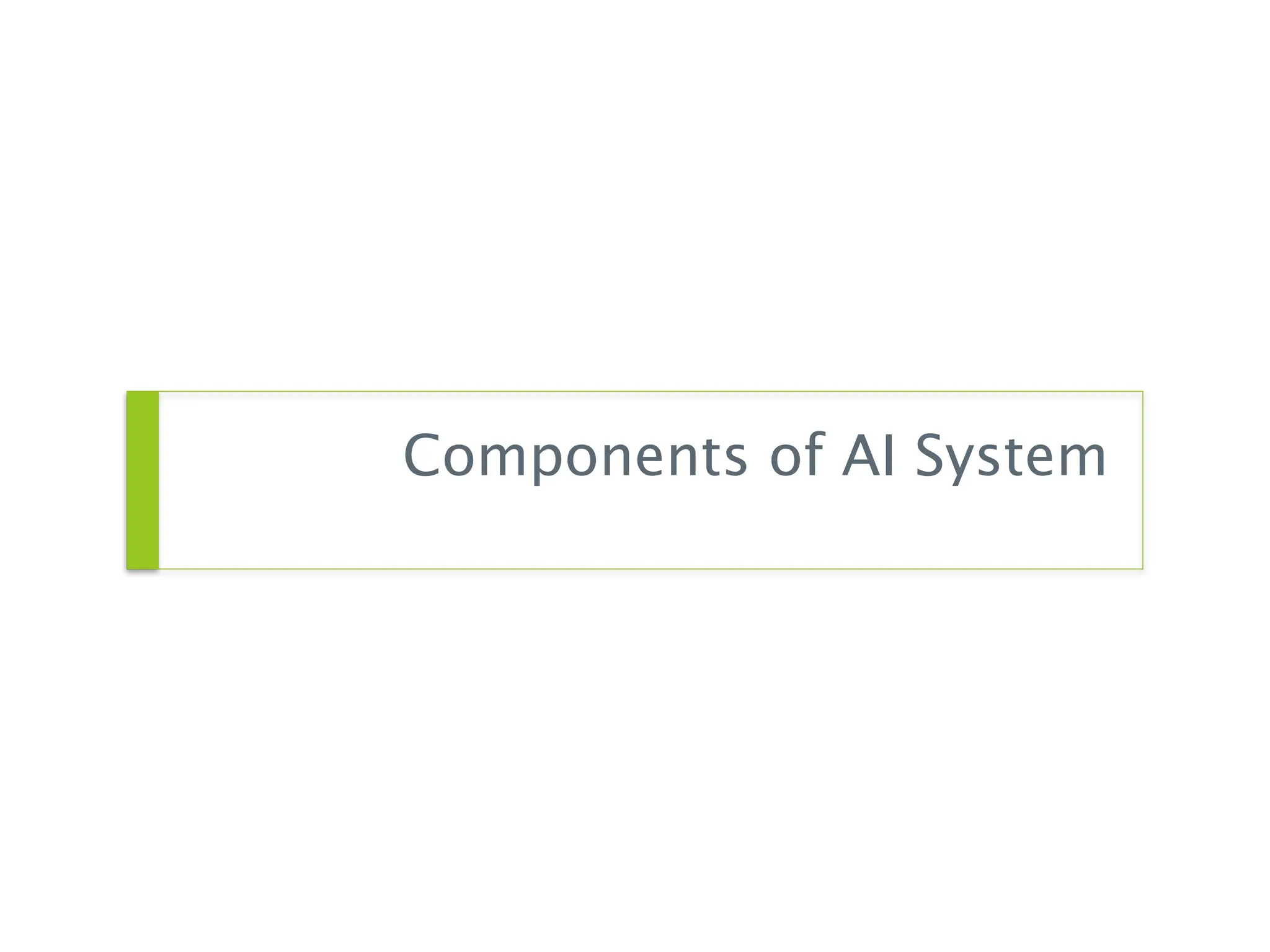 Components of AI System
 