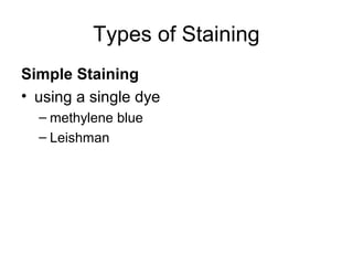 Types of Staining
Simple Staining
• using a single dye
– methylene blue
– Leishman
 