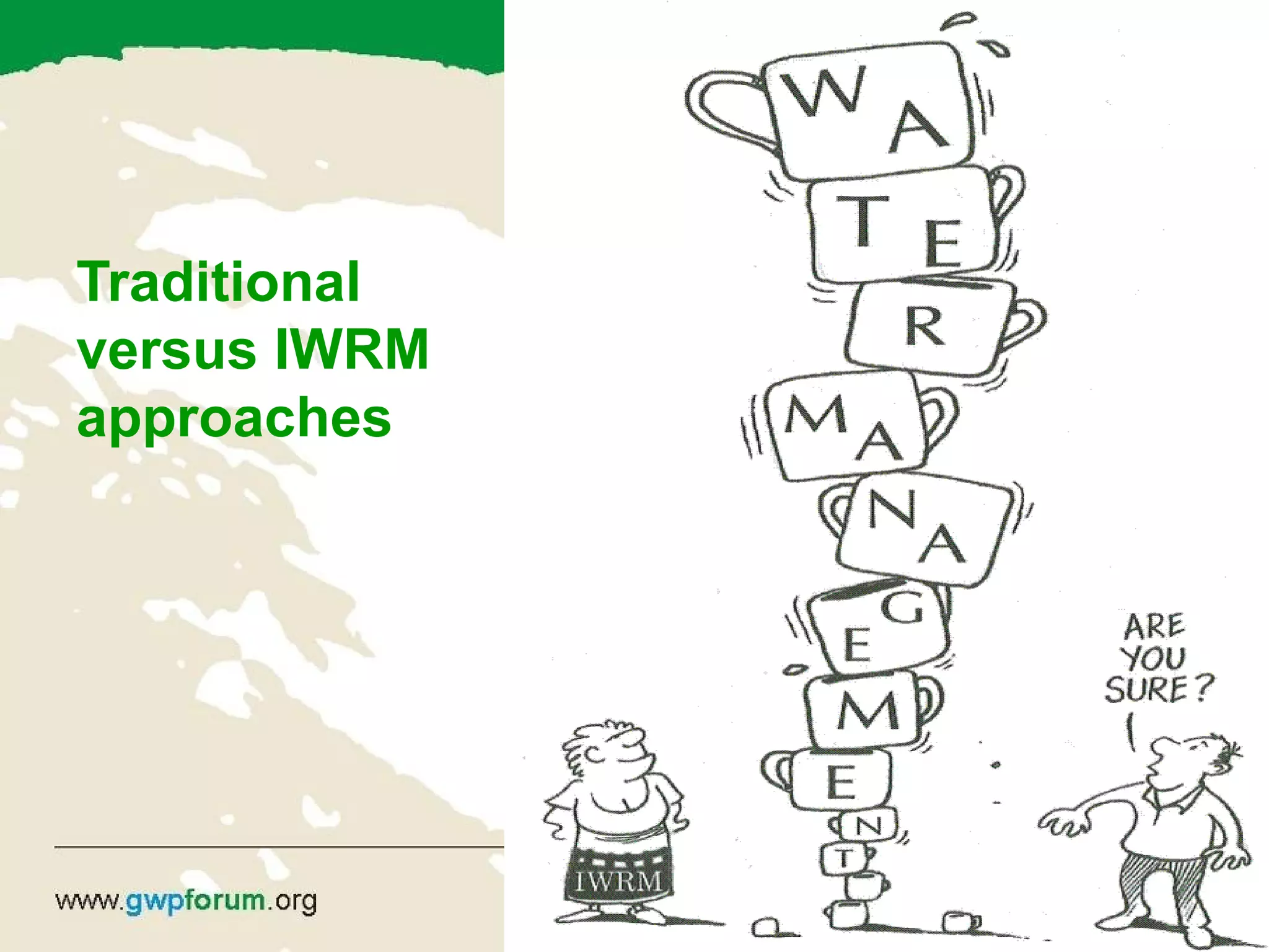 Traditional
versus IWRM
approaches
 