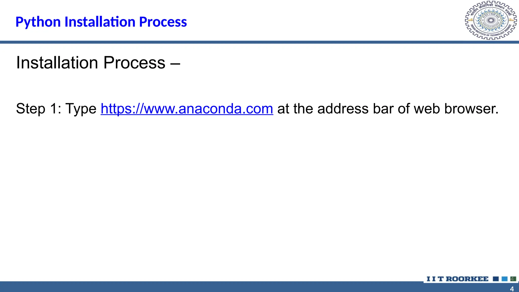 4 4 Python Installation Process Installation Process – Step 1: Type https://www.anaconda.com at the address bar of web browser. 4 